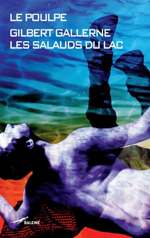 Cover of the book Les Salauds du lac by Gilbert Gallerne, Editions Baleine