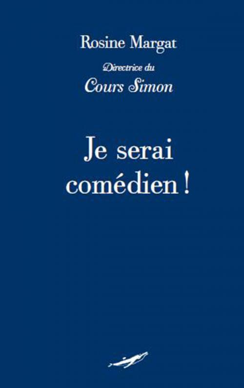 Cover of the book Je serai comédien by Rosine Margat, Editions Baleine
