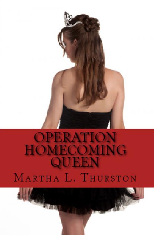 Cover of the book Operation Homecoming Queen by Martha L. Thurston, Martha L. Thurston