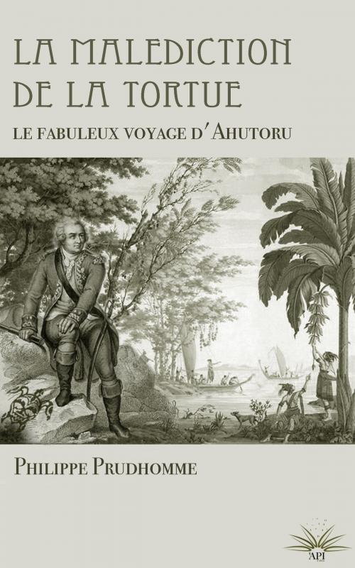 Cover of the book La malédiction de la tortue: Le fabuleux voyage d'Ahutoru by Philippe PRUDHOMME, Api Tahiti
