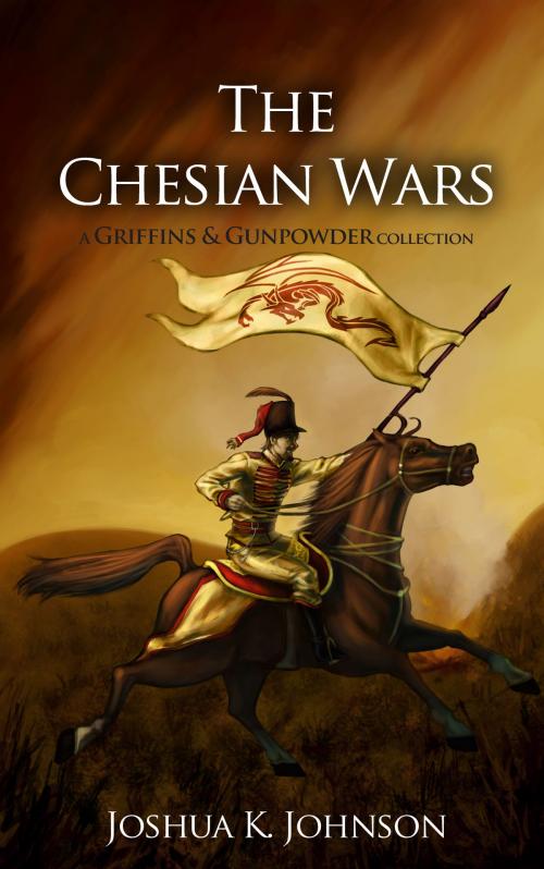 Cover of the book The Chesian Wars by Joshua Johnson, Gunpowder Fantasy Books