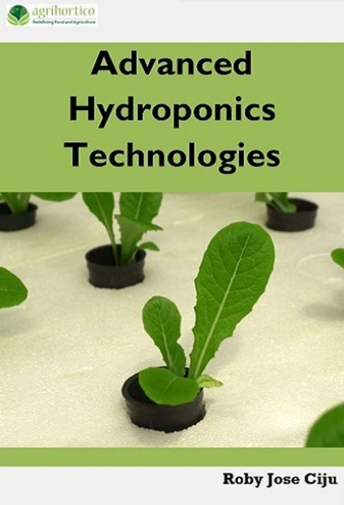 Cover of the book Advanced Hydroponics Technologies by Roby Jose Ciju, AGRIHORTICO PUBLISHING