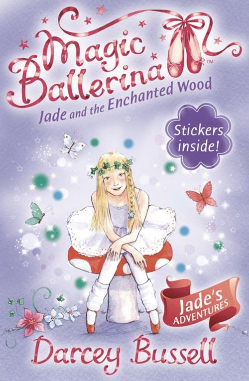 Cover of the book Jade and the Enchanted Wood (Magic Ballerina, Book 19) by Darcey Bussell, HarperCollins Publishers
