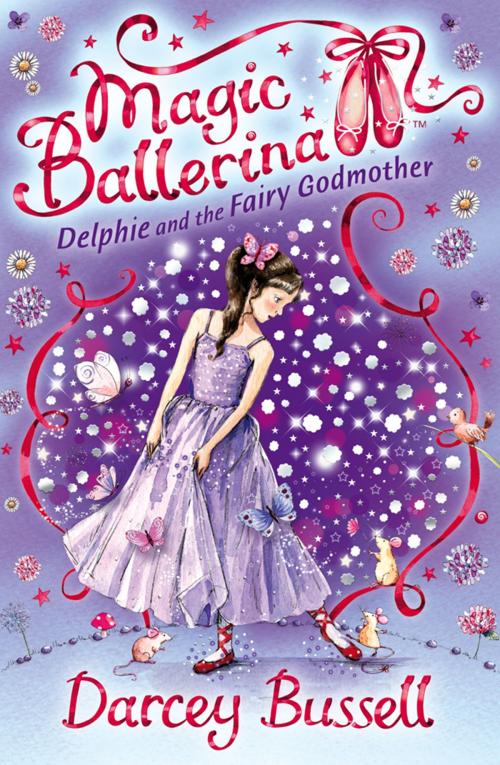 Cover of the book Delphie and the Fairy Godmother (Magic Ballerina, Book 5) by Darcey Bussell, HarperCollins Publishers