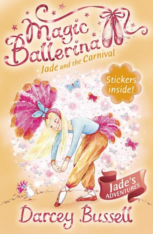 Cover of the book Jade and the Carnival (Magic Ballerina, Book 22) by Darcey Bussell, HarperCollins Publishers