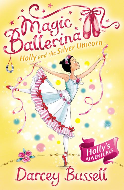 Cover of the book Holly and the Silver Unicorn (Magic Ballerina, Book 14) by Darcey Bussell, HarperCollins Publishers