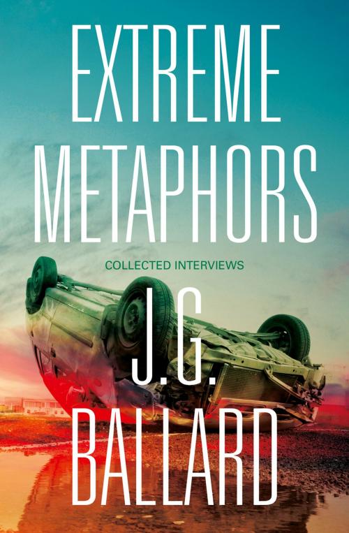 Cover of the book Extreme Metaphors by J. G. Ballard, HarperCollins Publishers