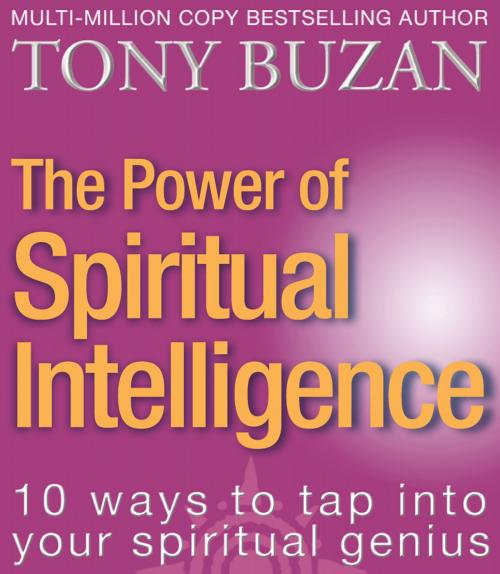 Cover of the book The Power of Spiritual Intelligence: 10 ways to tap into your spiritual genius by Tony Buzan, HarperCollins Publishers