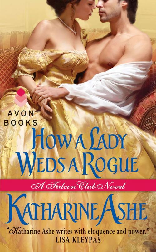 Cover of the book How a Lady Weds a Rogue by Katharine Ashe, Avon