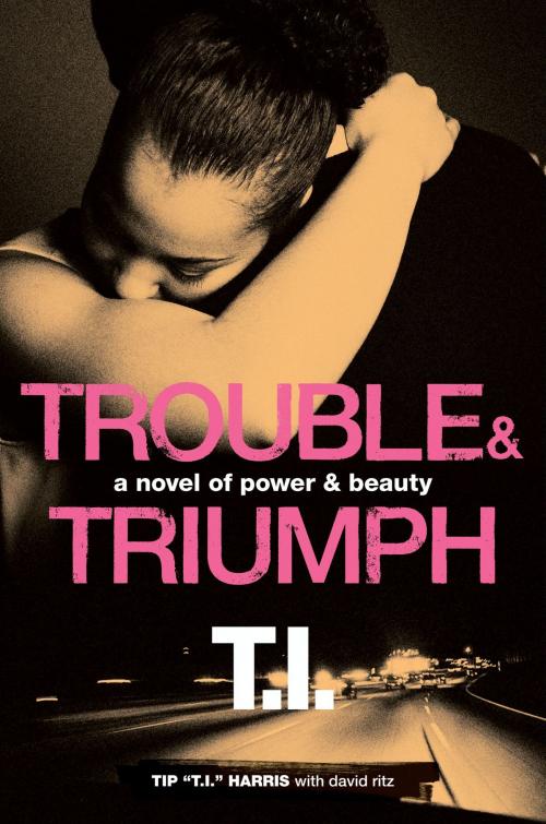 Cover of the book Trouble & Triumph by David Ritz, Tip 'T.I.' Harris, William Morrow