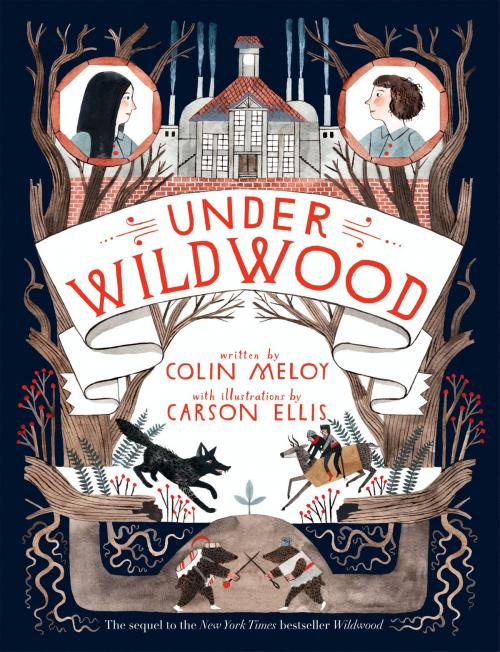 Cover of the book Under Wildwood by Colin Meloy, Balzer + Bray