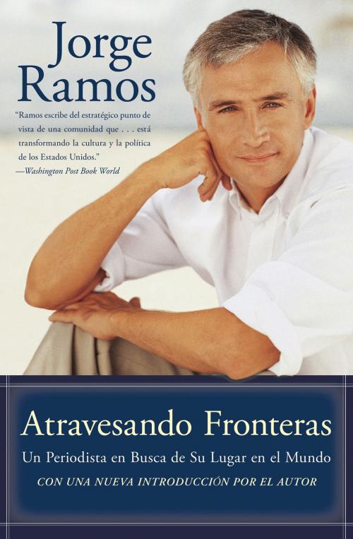 Cover of the book Atravesando Fronteras by Jorge Ramos, Rayo
