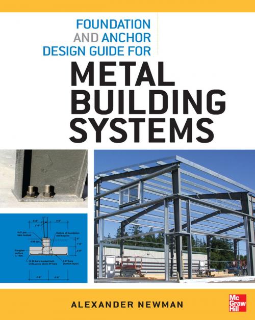 Cover of the book Foundation and Anchor Design Guide for Metal Building Systems by Alexander Newman, McGraw-Hill Education