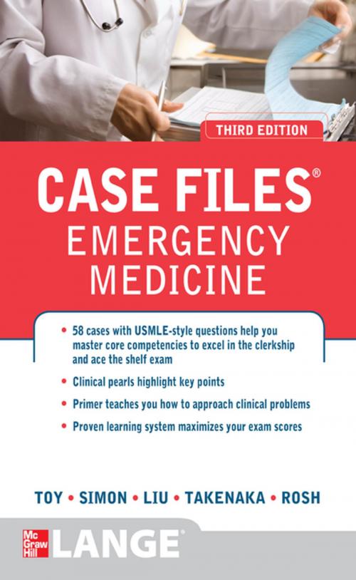 Cover of the book Case Files Emergency Medicine, Third Edition by Eugene C. Toy, Barry Simon, Kay Takenaka, Terrence H. Liu, Adam J. Rosh, McGraw-Hill Education