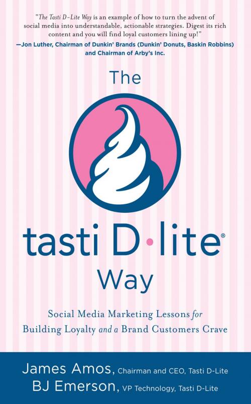 Cover of the book The Tasti D-Lite Way: Social Media Marketing Lessons for Building Loyalty and a Brand Customers Crave by James Amos, BJ Emerson, McGraw-Hill Education