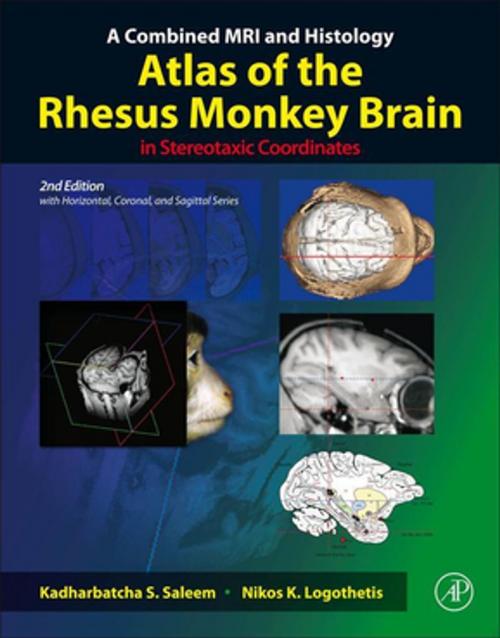 Cover of the book A Combined MRI and Histology Atlas of the Rhesus Monkey Brain in Stereotaxic Coordinates by Kadharbatcha S. Saleem, Nikos K. Logothetis, Elsevier Science