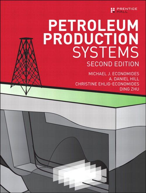 Cover of the book Petroleum Production Systems by Michael J. Economides, A. Daniel Hill, Christine Ehlig-Economides, Ding Zhu, Pearson Education