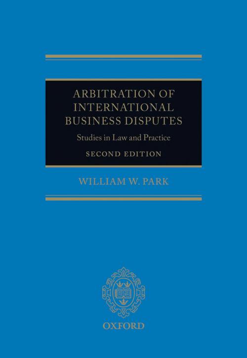 Cover of the book Arbitration of International Business Disputes by William W. Park, OUP Oxford