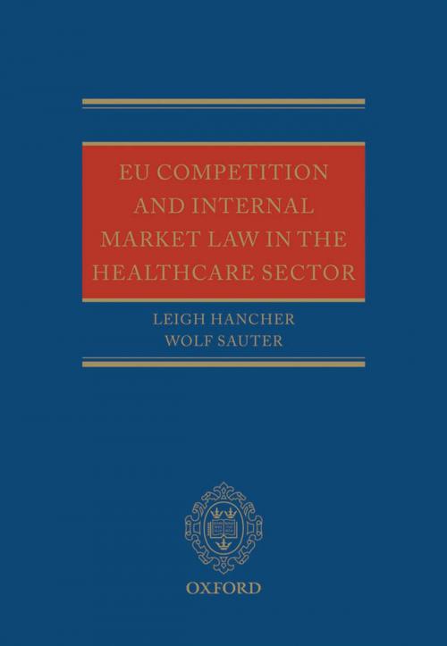 Cover of the book EU Competition and Internal Market Law in the Healthcare Sector by Leigh Hancher, Wolf Sauter, OUP Oxford