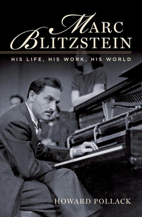 Cover of the book Marc Blitzstein:His Life, His Work, His World by Howard Pollack, Oxford University Press, USA