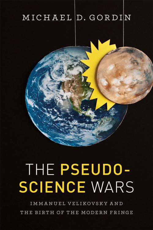 Cover of the book The Pseudoscience Wars by Michael D. Gordin, University of Chicago Press