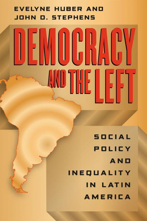 Cover of the book Democracy and the Left by Evelyne Huber, John D. Stephens, University of Chicago Press