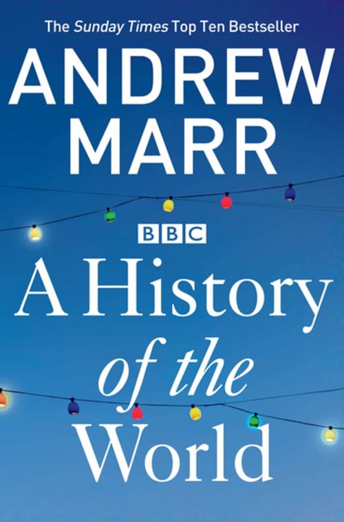 Cover of the book A History of the World by Andrew Marr, Pan Macmillan