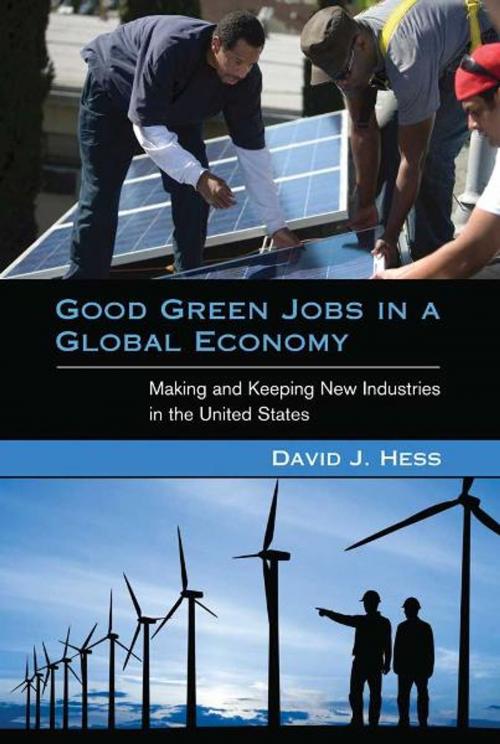 Cover of the book Good Green Jobs in a Global Economy by David J. Hess, The MIT Press