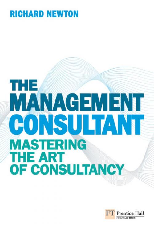 Cover of the book The Management Consultant by Richard Newton, Pearson Education Limited