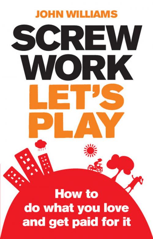 Cover of the book Screw Work, Let's Play ePub eBook by John Williams, Pearson Education Limited