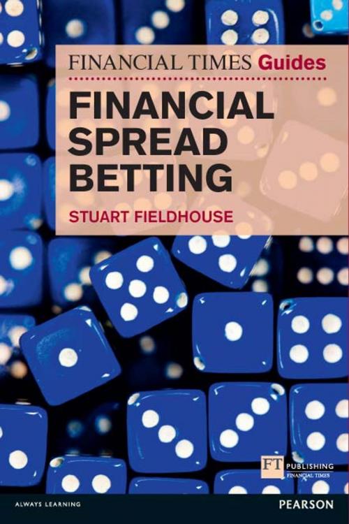 Cover of the book The FT Guide to Financial Spread Betting by Stuart Fieldhouse, Pearson Education Limited