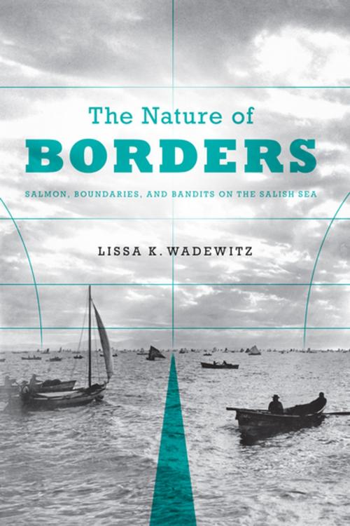 Cover of the book The Nature of Borders by Lissa K. Wadewitz, University of Washington Press