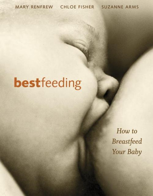 Cover of the book Bestfeeding by Suzanne Arms, Chloe Fisher, Mary Renfrew, Potter/Ten Speed/Harmony/Rodale