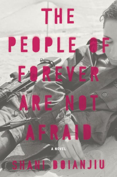 Cover of the book The People of Forever Are Not Afraid by Shani Boianjiu, Crown/Archetype