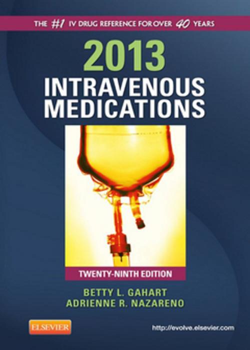 Cover of the book 2013 Intravenous Medications - E-Book by Betty L. Gahart, RN, Adrienne R. Nazareno, PharmD, Elsevier Health Sciences