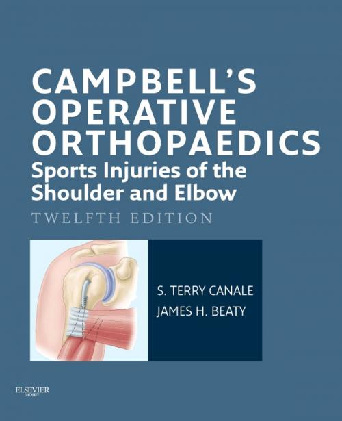 Cover of the book Campbell's Operative Orthopaedics: Sports Injuries of the Shoulder and Elbow E-Book by S. Terry Canale, MD, James H. Beaty, MD, Elsevier Health Sciences