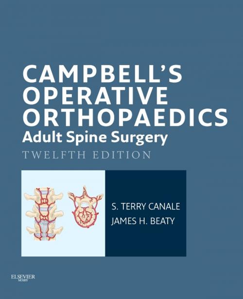 Cover of the book Campbell's Operative Orthopaedics: Adult Spine Surgery E-Book by S. Terry Canale, MD, James H. Beaty, MD, Elsevier Health Sciences