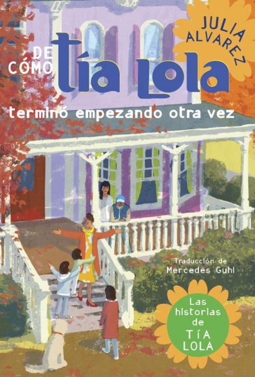 Cover of the book De como tia Lola termino empezando otra vez by Julia Alvarez, Random House Children's Books