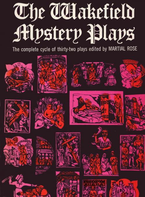 Cover of the book The Wakefield Mystery Plays by Martial Rose, Knopf Doubleday Publishing Group