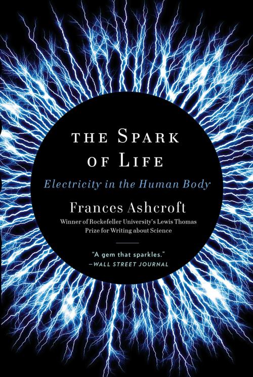 Cover of the book The Spark of Life: Electricity in the Human Body by Frances Ashcroft, W. W. Norton & Company