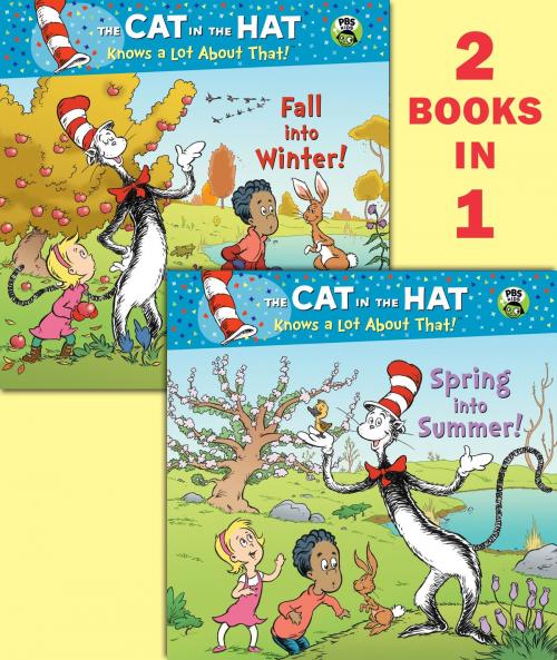 Cover of the book Spring into Summer!/Fall into Winter!(Dr. Seuss/The Cat in the Hat Knows a Lot About That!) by Tish Rabe, Random House Children's Books