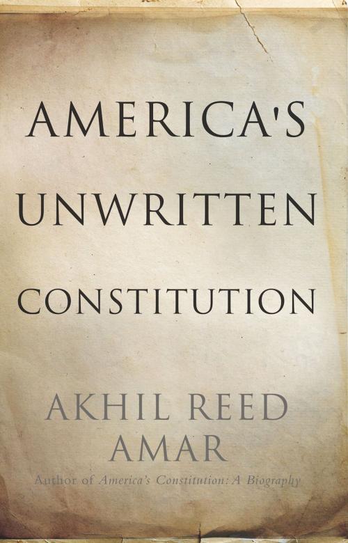 Cover of the book America's Unwritten Constitution by Akhil Reed Amar, Basic Books