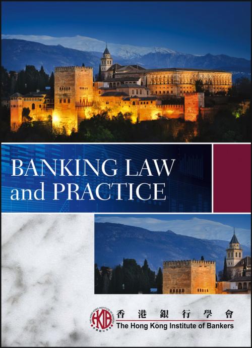 Cover of the book Banking Law and Practice by Hong Kong Institute of Bankers (HKIB), Wiley
