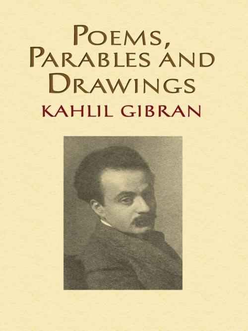 Cover of the book Poems, Parables and Drawings by Kahlil Gibran, Alice Raphael, Dover Publications