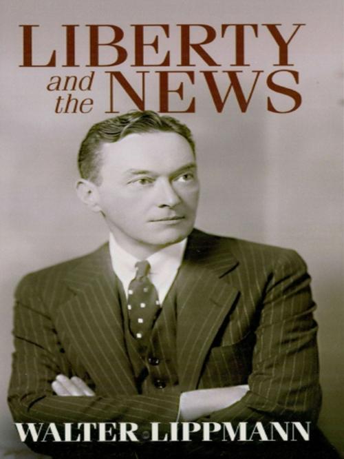Cover of the book Liberty and the News by Walter Lippmann, Robert McChesney, Dover Publications