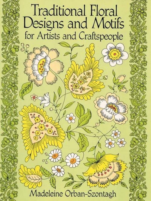 Cover of the book Traditional Floral Designs and Motifs for Artists and Craftspeople by Madeleine Orban-Szontagh, Dover Publications