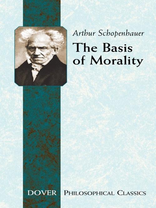 Cover of the book The Basis of Morality by Arthur Schopenhauer, Dover Publications