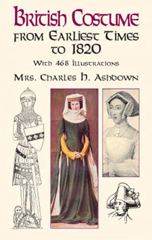 Cover of the book British Costume from Earliest Times to 1820 by Mrs. Charles H. Ashdown, Dover Publications