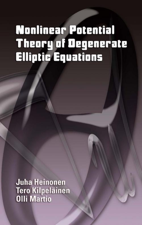 Cover of the book Nonlinear Potential Theory of Degenerate Elliptic Equations by Juha Heinonen, Olli Martio, Tero Kilpeläinen, Dover Publications