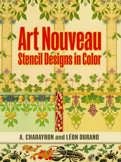 Cover of the book Art Nouveau Stencil Designs in Color by A. Charayron, Dover Publications